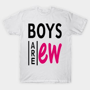 Boy are ew T-Shirt